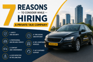 7 Reasons to Consider While Hiring A Private Taxi Company