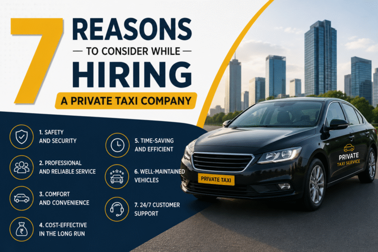 7 Reasons to Consider While Hiring A Private Taxi Company